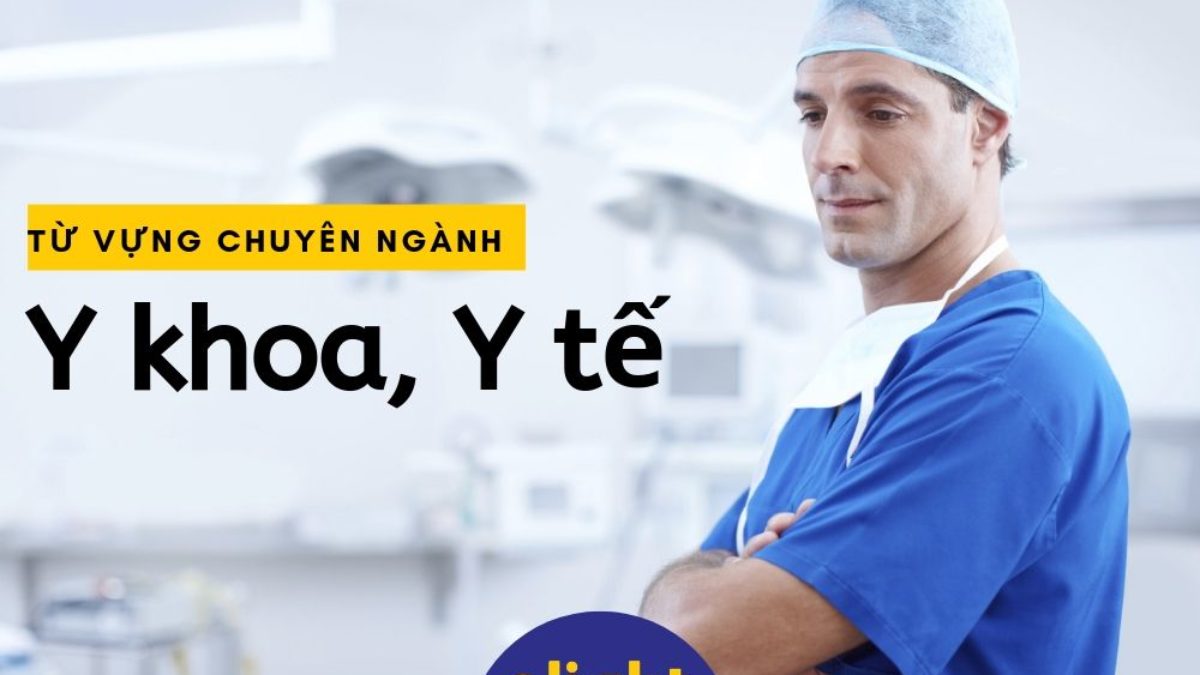 từ vựng tiếng anh chuyên ngành y