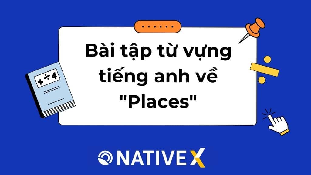 bai-tap-tu-vung-tieng-anh-ve-places