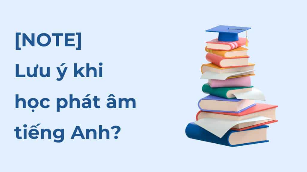 luu y khi hoc phat am tieng anh