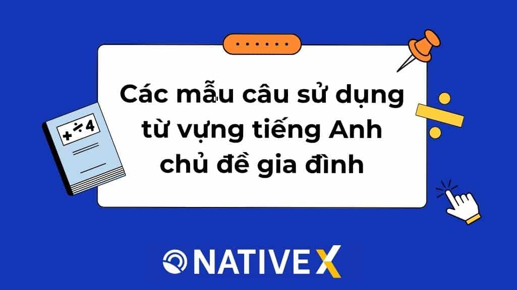 mau-cau-su-dung-tu-vung-tieng-anh-chu-de-gia-dinh