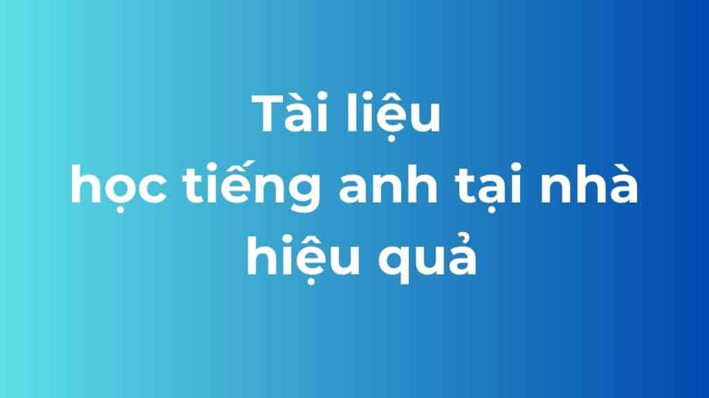 tài liệu học tiếng anh tại nhà