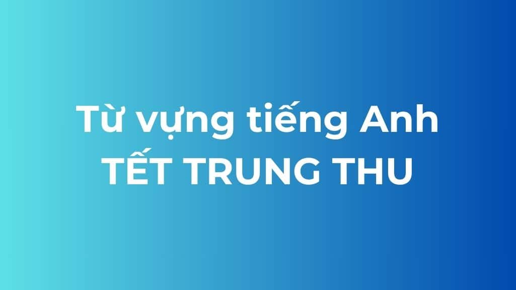 tu vung tieng anh tet trung thu
