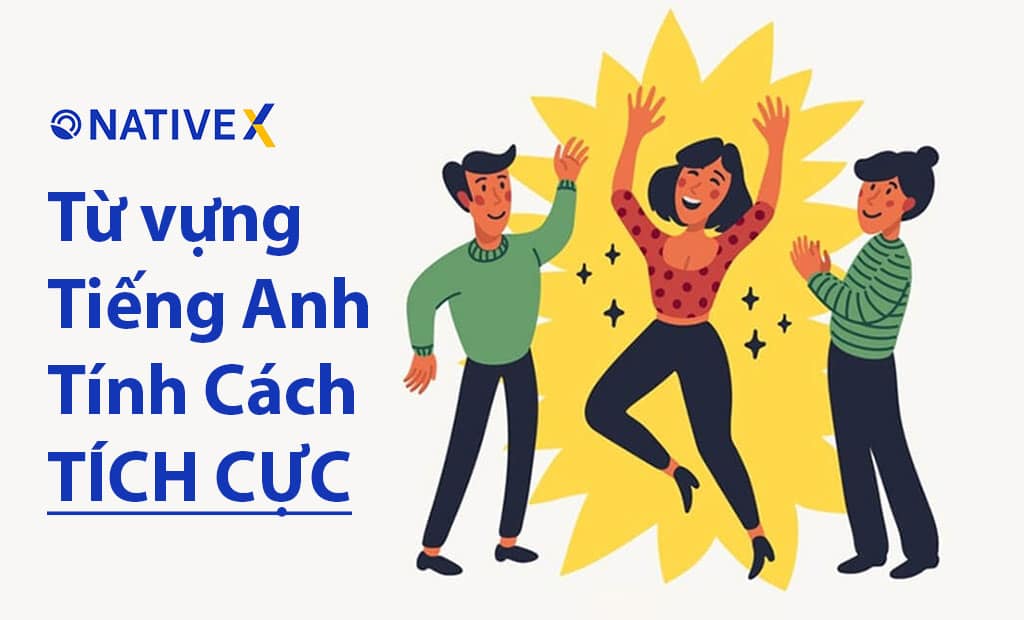 tu vung tieng anh ve tinh cach tich cuc