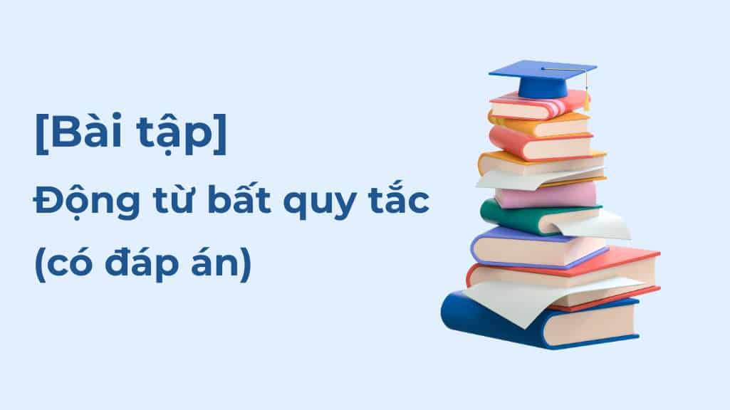 bai tap dong tu bat quy tac