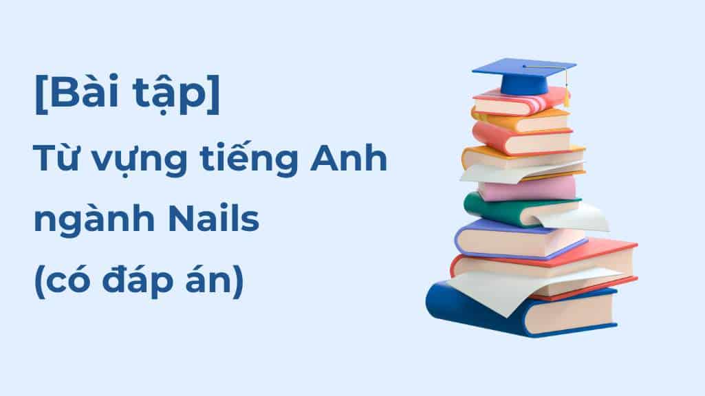 bai tap tu vung tieng anh nganh nail