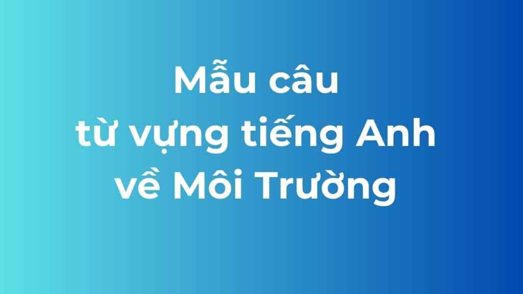 cach dat mau cau tu vung tieng anh moi truong