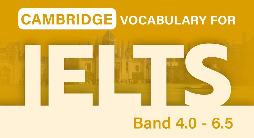 Cambridge Vocabulary for IELTS phù hợp band điểm nào