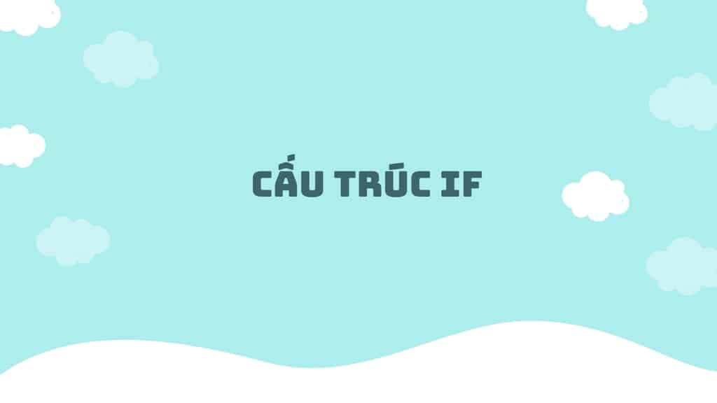 Cấu trúc IF trong tiếng anh