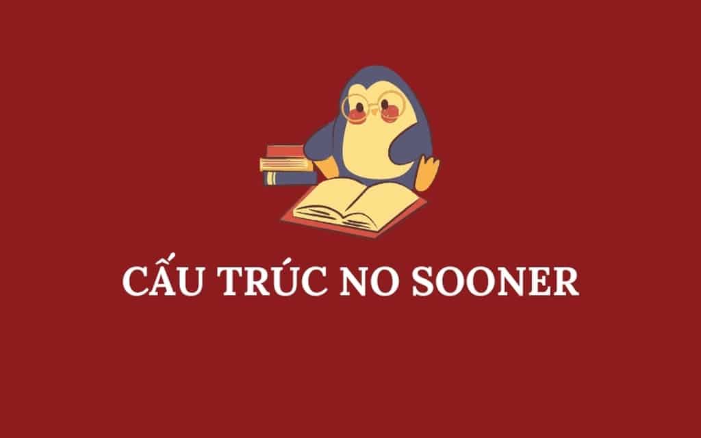 Cấu trúc No Sooner