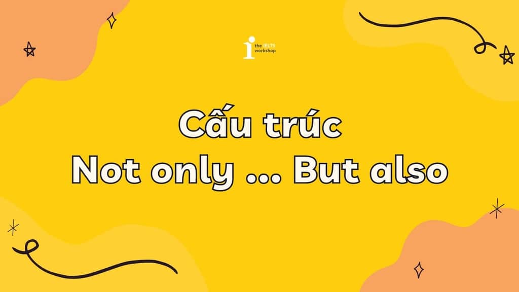 Cấu trúc Not Only But Also