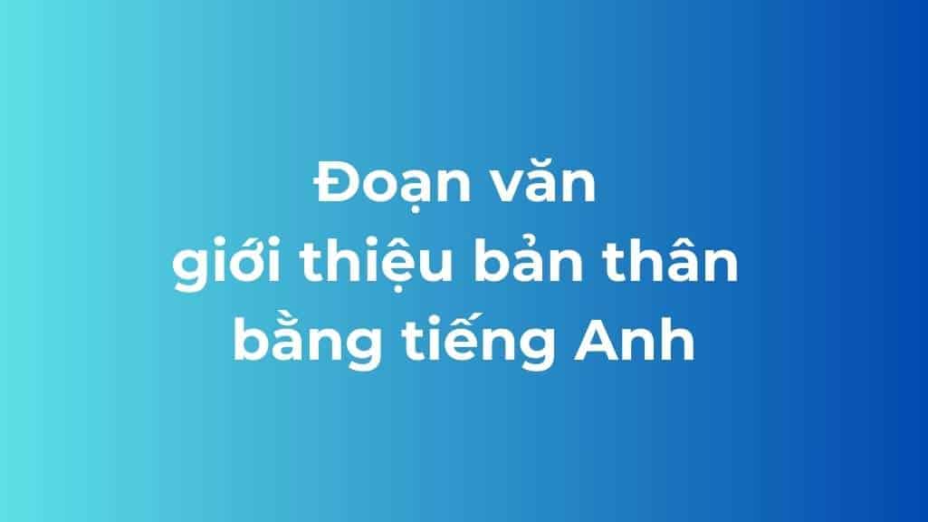 đoạn văn giới thiệu bản thân bằng tiếng anh