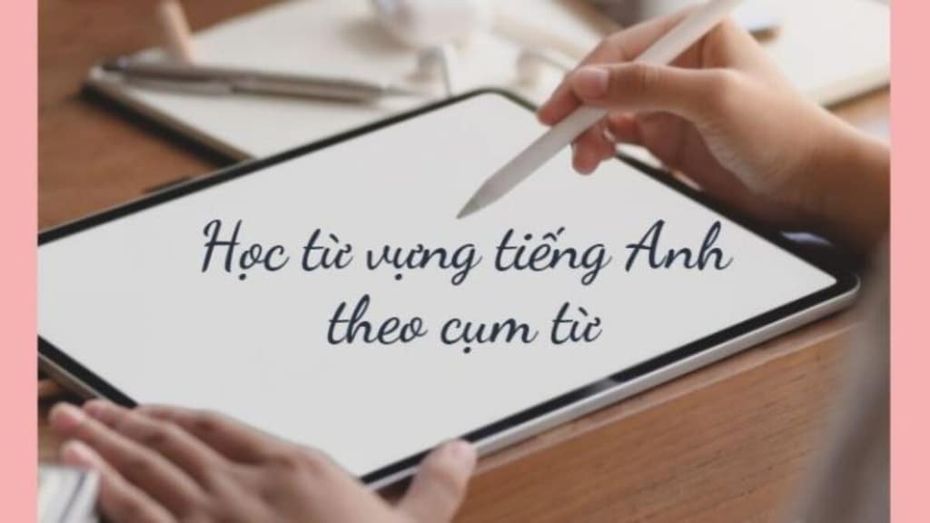 Học theo cụm từ tiếng anh