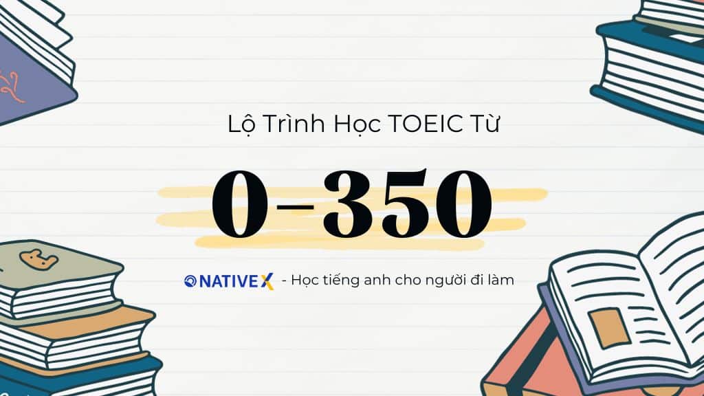 lo trinh hoc tieng anh tu 0 den 350