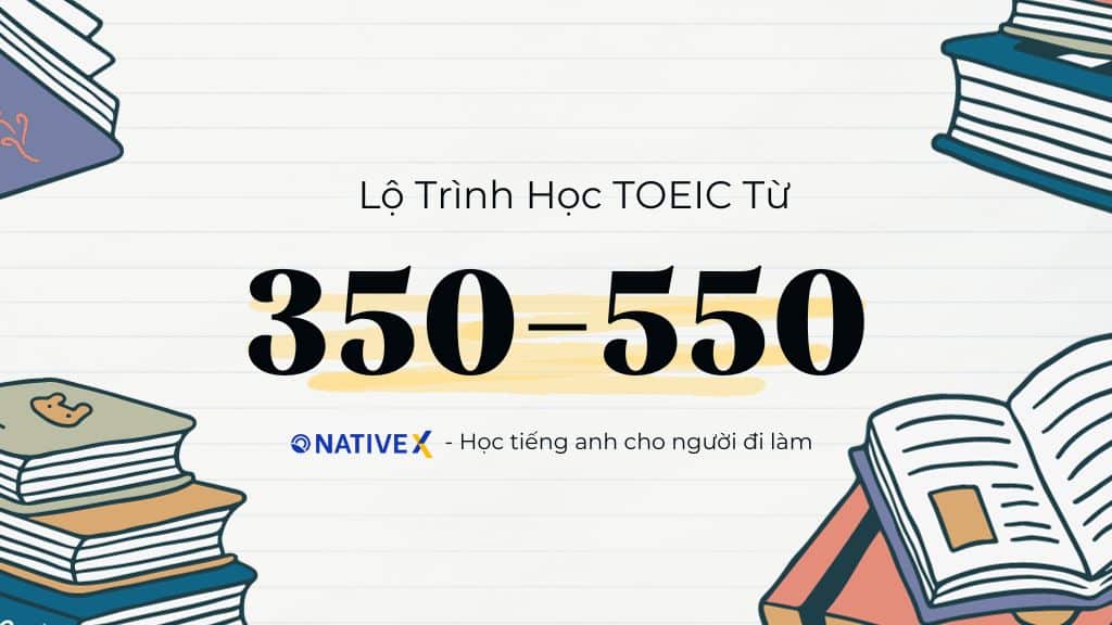 lo trinh hoc tieng anh tu 350 den 550