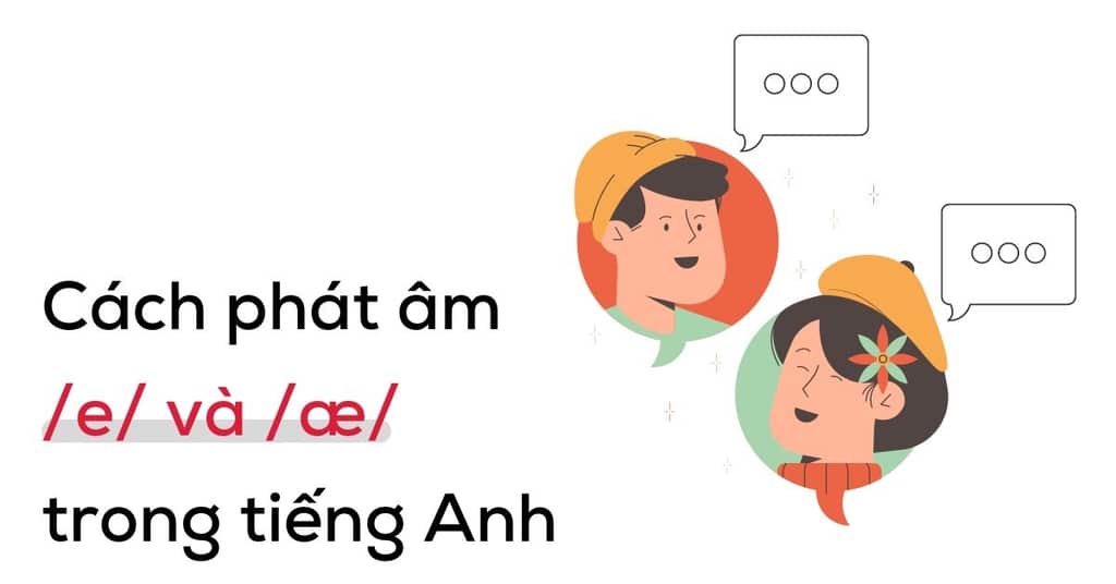 Lỗi thường gặp khi phát âm e ae