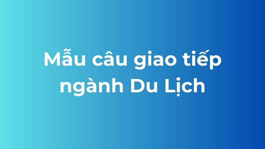 mau cau giao tiep tieng anh nganh du lich