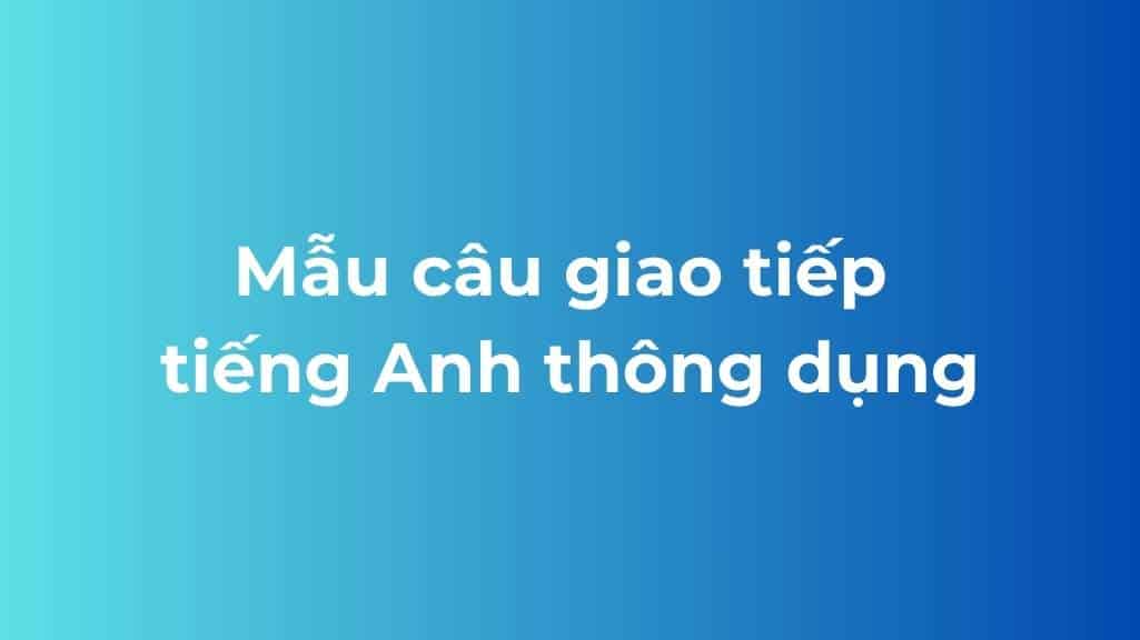 mau cau giao tiep tieng anh thong dung
