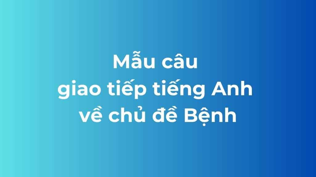 mau cau giao tiep tieng anh ve chu de benh
