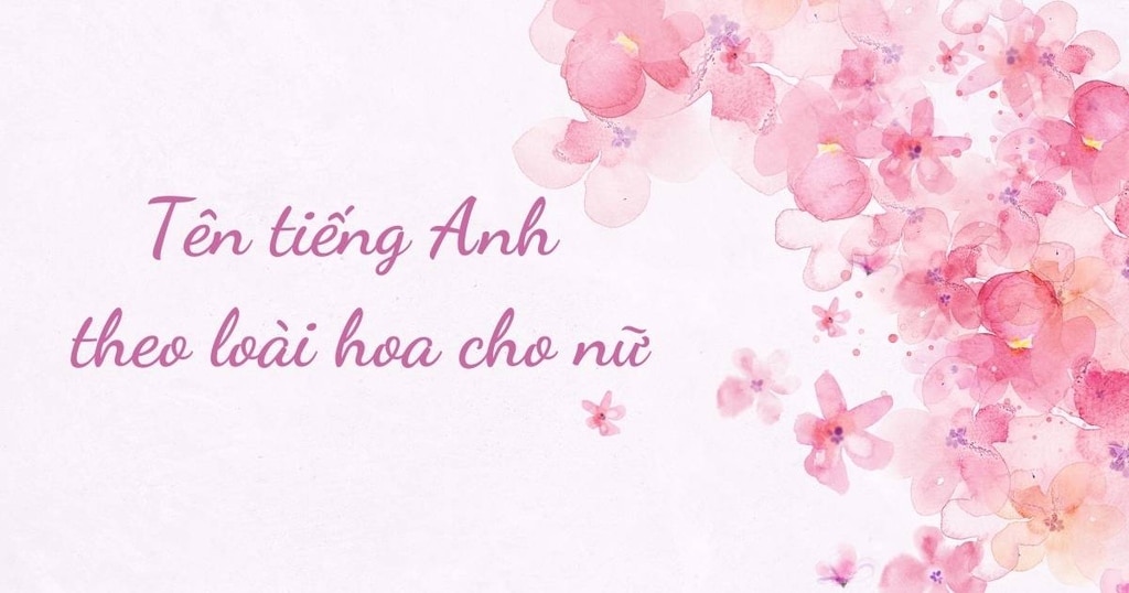 Tên tiếng Anh cho nữ theo loài hoa