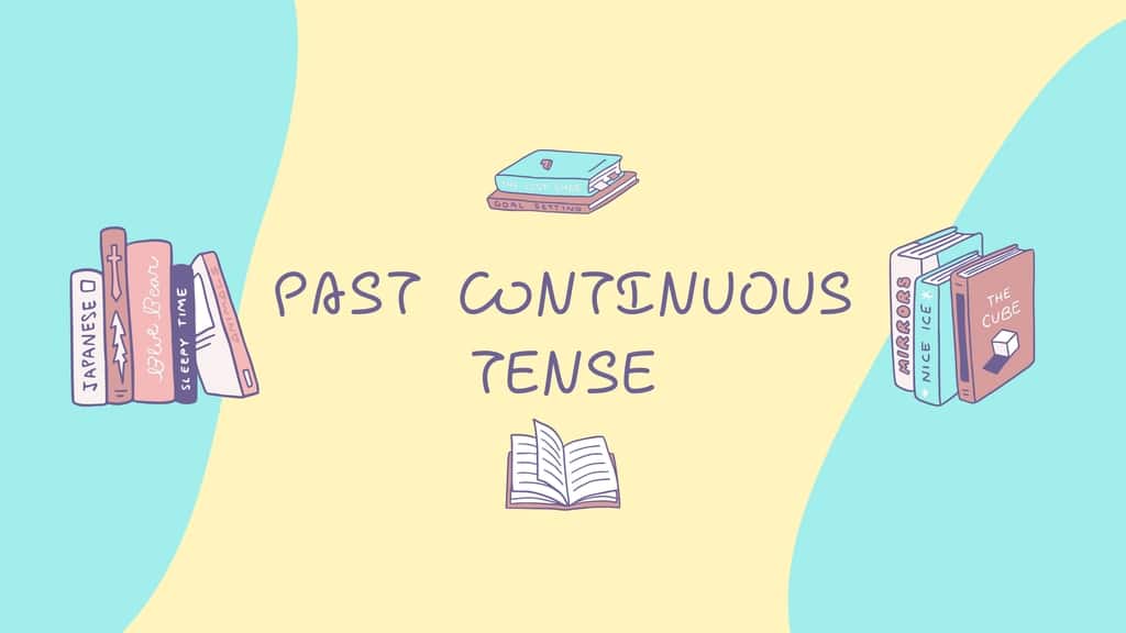 Tìm hiểu thì quá khứ tiếp diễn