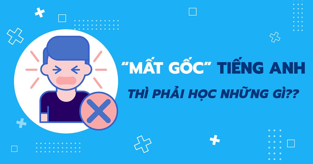 truoc khi hoc tieng anh can chuan bi gi cho nguoi mat goc