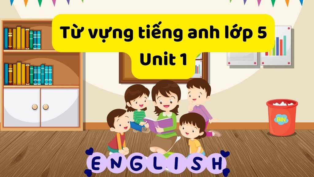 Từ vựng tiếng anh lớp 5 unit 1