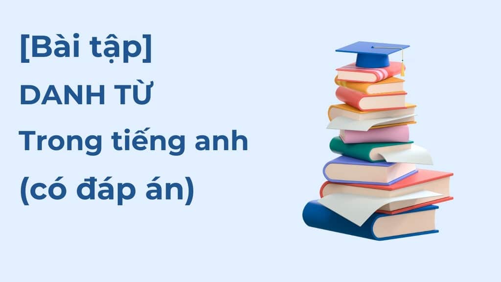 Bài tập danh từ trong tiếng Anh