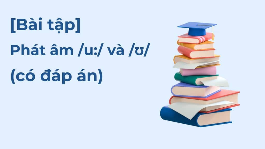 Bài tập luyện phát âm u ngắn và u dài