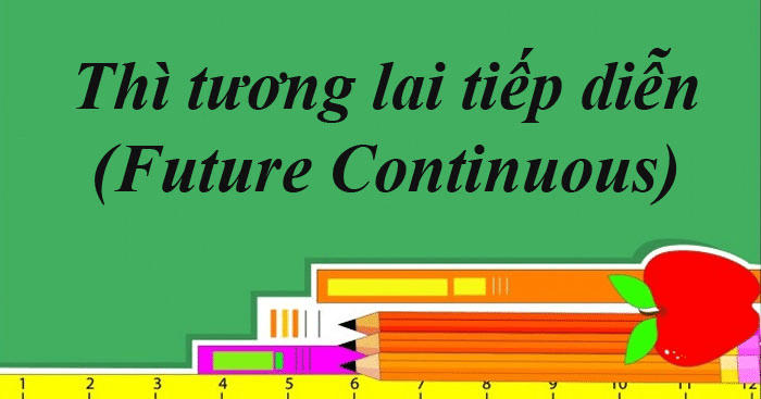 Bài tập vận dụng thì Tương lai tiếp diễn