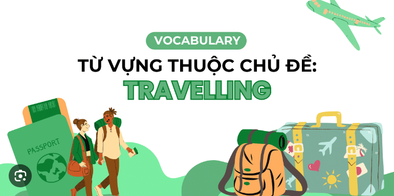 → Từ vựng TOEIC chủ đề Travel (Du lịch)