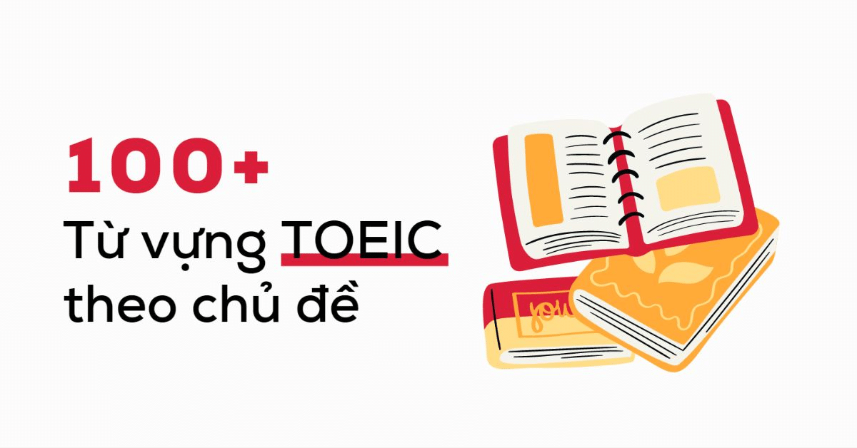 Từ vựng TOEIC theo chủ đề