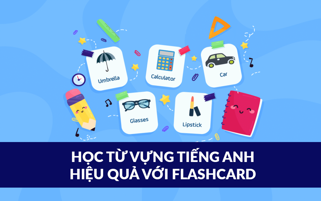 Học từ vựng tiếng Anh thông qua flashcard