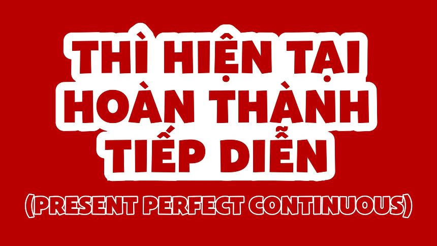 Hiện tại hoàn thành tiếp diễn