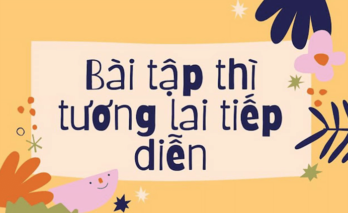 Bài tập vận dụng thì Tương lai tiếp diễn