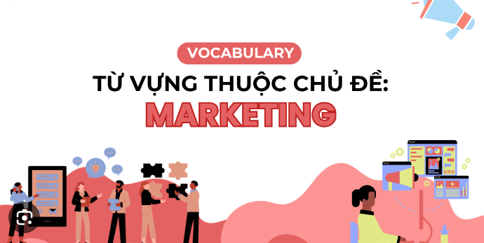 → Từ vựng TOEIC chủ đề Marketing (Tiếp thị)