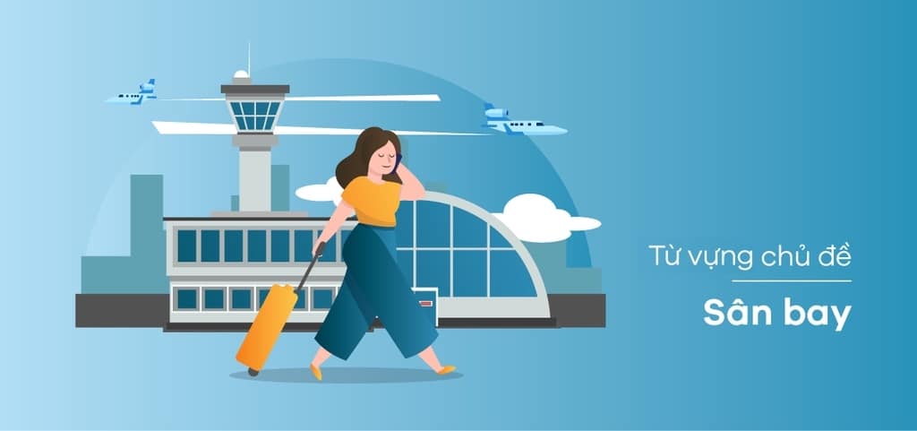 Một số từ vựng liên quan chủ đề sân bay