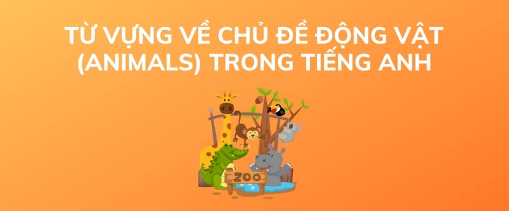 Từ vựng IELTS chủ đề Animals