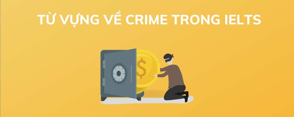 Từ vựng IELTS chủ đề Crime