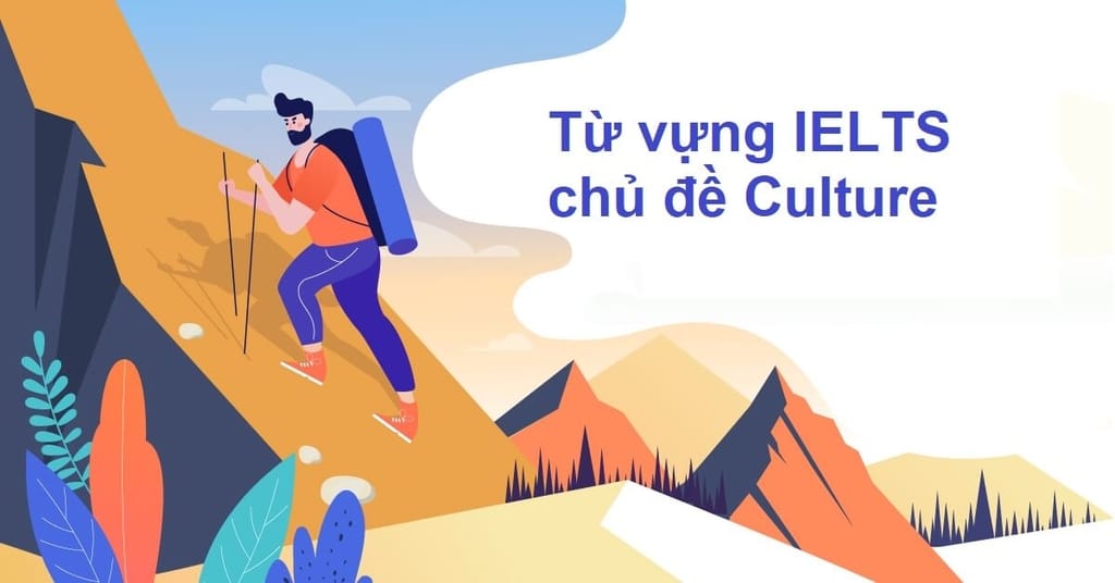 Từ vựng IELTS chủ đề Culture