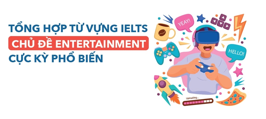 Từ vựng IELTS chủ đề Entertainment