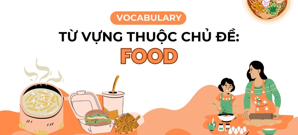 Từ vựng IELTS chủ đề Food