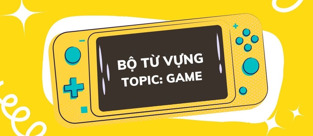 Từ vựng IELTS chủ đề Game