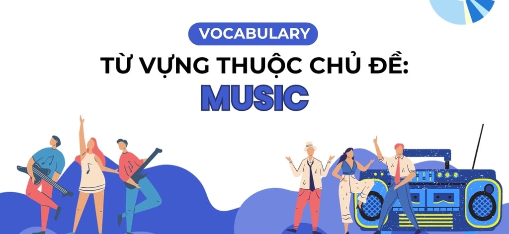 Từ vựng IELTS chủ đề Music