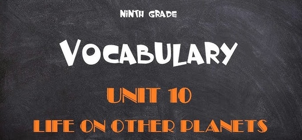 Từ vựng tiếng anh lớp 9 unit 10 Life On Other Planets