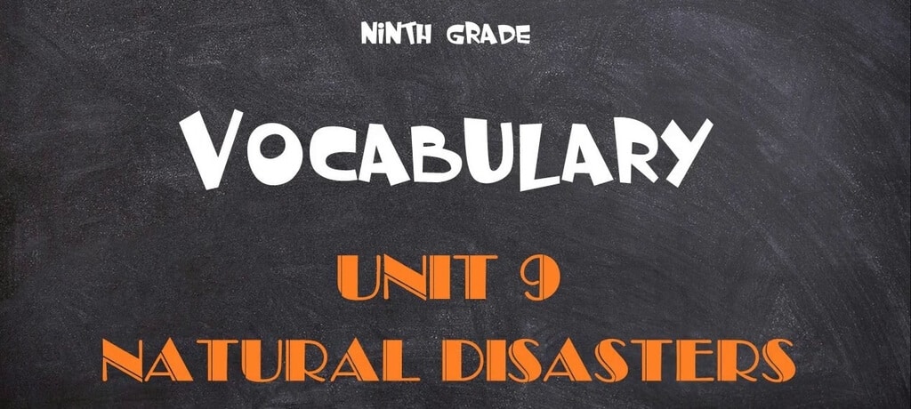 Từ vựng tiếng anh lớp 9 unit 9 Natural Disasters