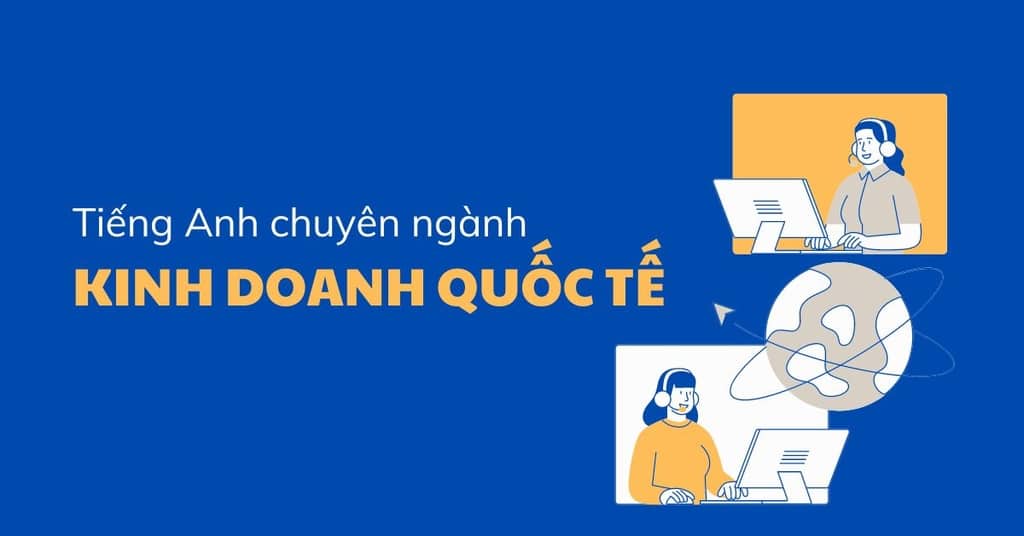 Từ vựng tiếng Anh thương mại Quốc tế
